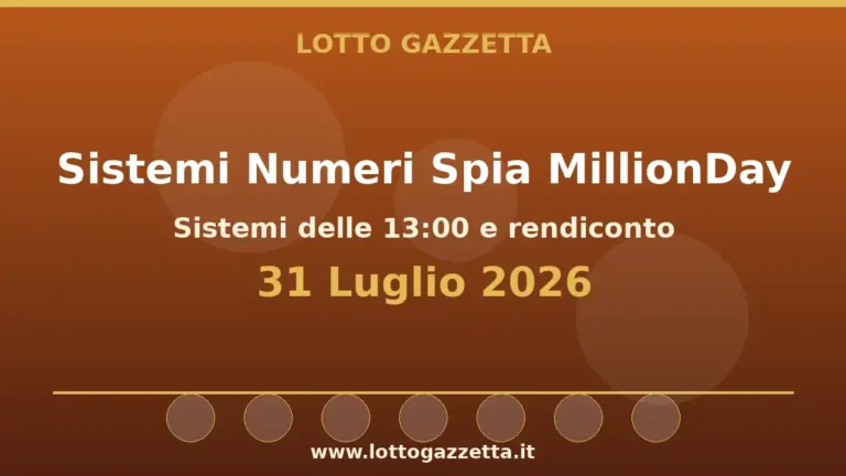 Sistemi Numeri Spia MillionDay: il 9 guida le convergenze per il 31 Luglio 2026 alle 13:00