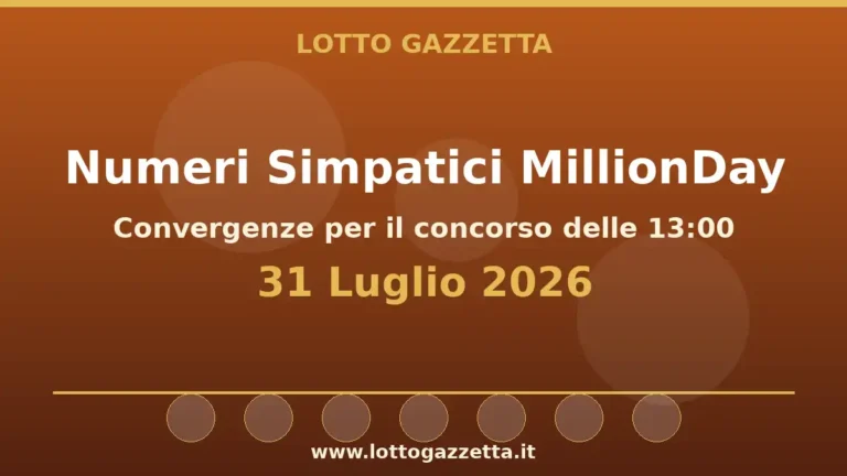 Numeri Simpatici MillionDay: il 47 in evidenza per il 31 Luglio 2026 alle 13:00