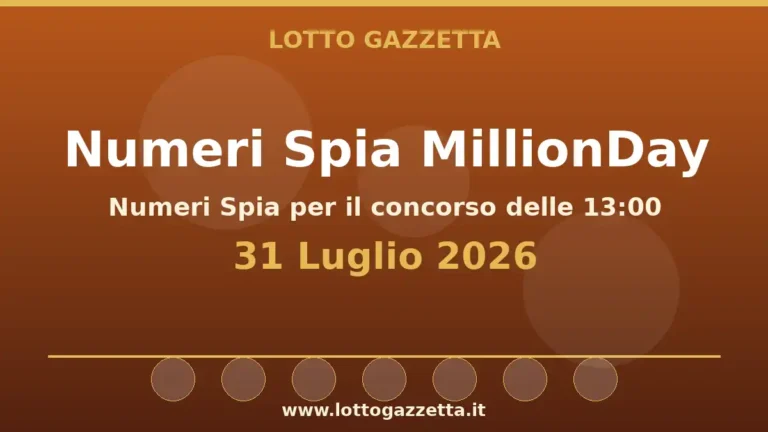 Numeri Spia MillionDay: il 6 ricorre in 4 cinquine per il 31 Luglio 2026 alle 13:00