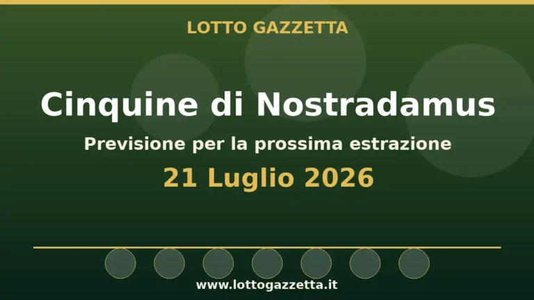 Cinquine di Nostradamus per l’estrazione del 21 Luglio 2026 3 Cinquine di Nostradamus per l’estrazione del 21 Luglio 2026