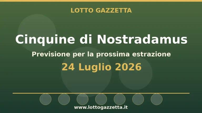 Cinquine di Nostradamus per l’estrazione del 24 Luglio 2026 34 Cinquine di Nostradamus per l’estrazione del 24 Luglio 2026