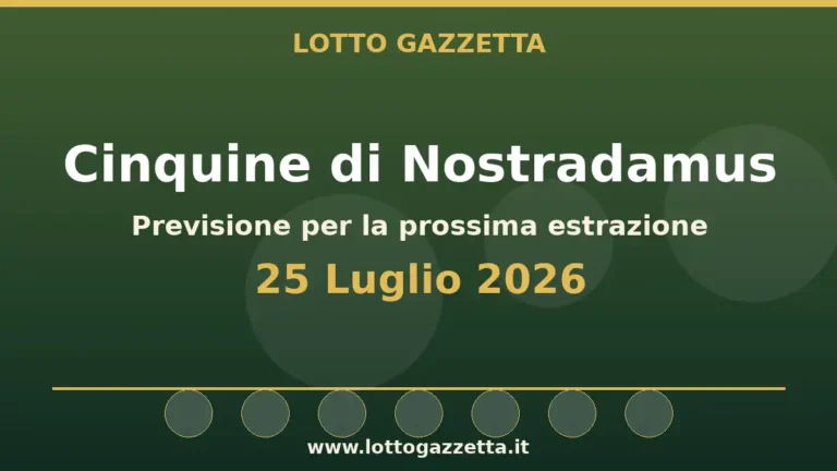 Cinquine di Nostradamus per l’estrazione del 25 Luglio 2026 33 Cinquine di Nostradamus per l’estrazione del 25 Luglio 2026