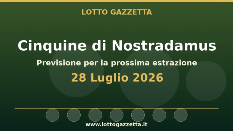 Cinquine di Nostradamus per l’estrazione del 28 Luglio 2026 5 Cinquine di Nostradamus per l’estrazione del 28 Luglio 2026
