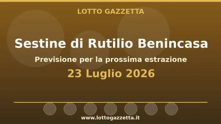Sestine di Rutilio Benincasa per l’estrazione del 23 Luglio 2026 35 Sestine di Rutilio Benincasa per l’estrazione del 23 Luglio 2026