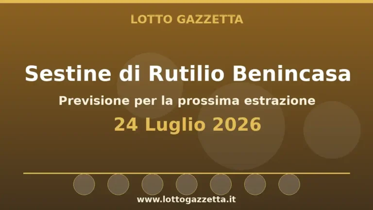 Sestine di Rutilio Benincasa per l’estrazione del 24 Luglio 2026 35 Sestine di Rutilio Benincasa per l’estrazione del 24 Luglio 2026