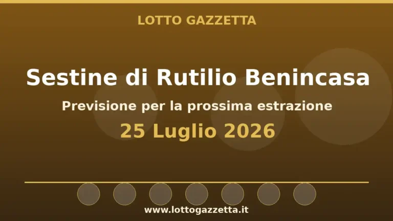 Sestine di Rutilio Benincasa per l’estrazione del 25 Luglio 2026 5 Sestine di Rutilio Benincasa per l’estrazione del 25 Luglio 2026
