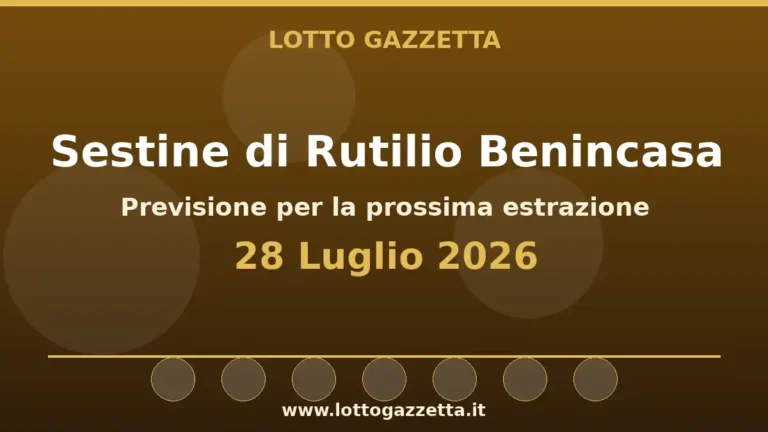 Sestine di Rutilio Benincasa per l’estrazione del 28 Luglio 2026 5 Sestine di Rutilio Benincasa per l’estrazione del 28 Luglio 2026