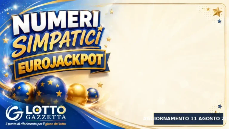 Numeri Simpatici EuroJackpot: il 5 in evidenza per il 11 Agosto 2026 2 Numeri Simpatici EuroJackpot: il 5 in evidenza per il 11 Agosto 2026