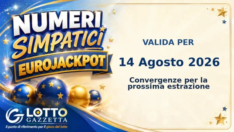 Numeri Simpatici EuroJackpot: il 12 in evidenza per il 14 Agosto 2026