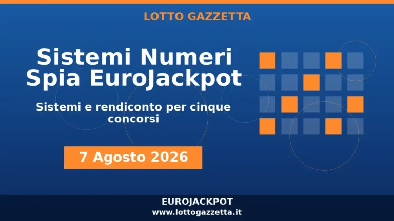 Sistemi Numeri Spia EuroJackpot: il 35 guida le convergenze per il 7 Agosto 2026 7 Sistemi Numeri Spia EuroJackpot: il 35 guida le convergenze per il 7 Agosto 2026