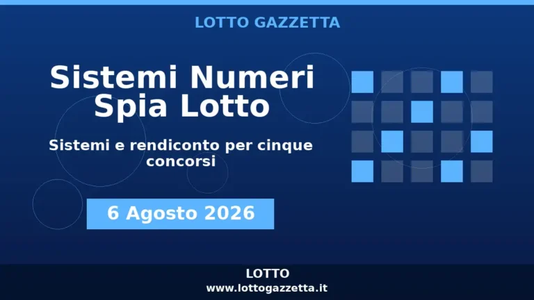 Sistemi Numeri Spia Lotto del 6 Agosto 2026