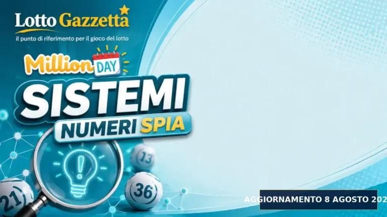 Sistemi Numeri Spia MillionDay: il 17 guida le convergenze per il 8 Agosto 2026 alle 13:00 4 Sistemi Numeri Spia MillionDay: il 17 guida le convergenze per il 8 Agosto 2026 alle 13:00
