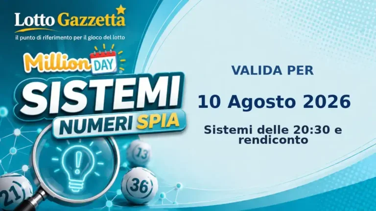 Sistemi Numeri Spia MillionDay: il 54 guida le convergenze per il 10 Agosto 2026 alle 20:30 3 Sistemi Numeri Spia MillionDay: il 54 guida le convergenze per il 10 Agosto 2026 alle 20:30