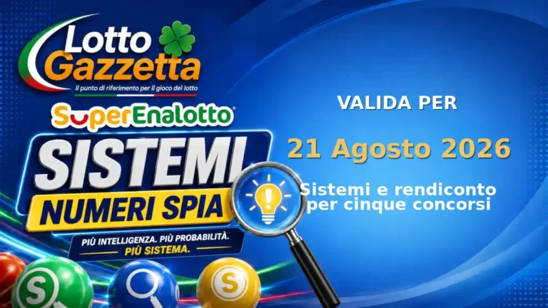 Sistemi Numeri Spia SuperEnalotto: il 33 guida le convergenze per il 21 Agosto 2026 4 Sistemi Numeri Spia SuperEnalotto: il 33 guida le convergenze per il 21 Agosto 2026