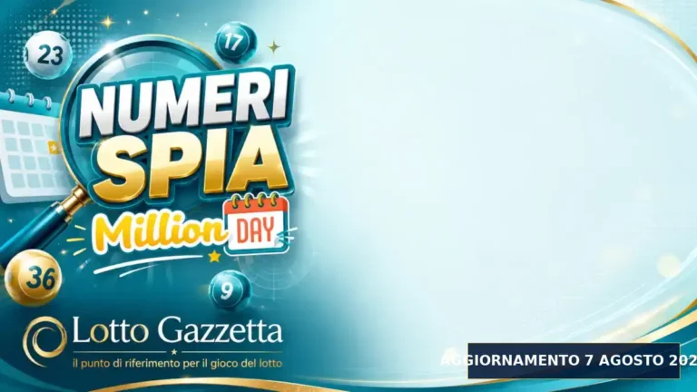 Numeri Spia MillionDay: il 6 ricorre in 4 cinquine per il 7 Agosto 2026 alle 13:00 2 Numeri Spia MillionDay: il 6 ricorre in 4 cinquine per il 7 Agosto 2026 alle 13:00