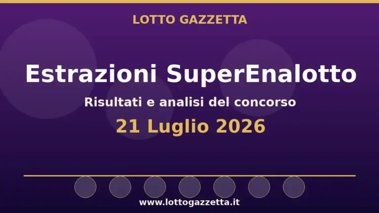 Estrazioni SuperEnalotto del 21 Luglio 2026: sestina, Jolly e SuperStar 26 Estrazioni SuperEnalotto del 21 Luglio 2026: sestina, Jolly e SuperStar