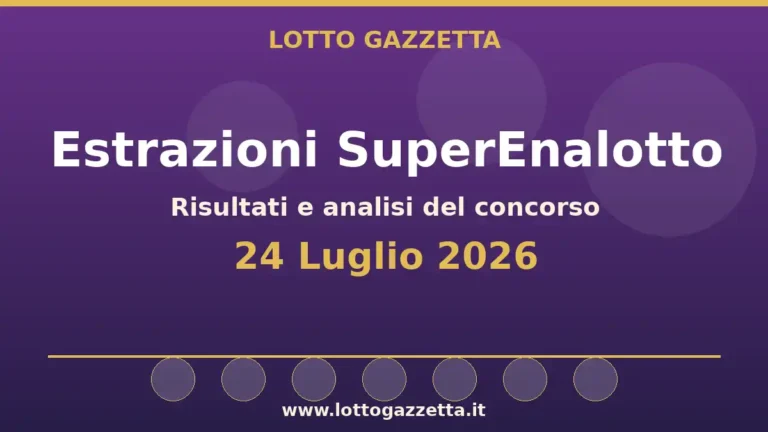 Estrazioni SuperEnalotto del 24 Luglio 2026: sestina, Jolly e SuperStar 25 Estrazioni SuperEnalotto del 24 Luglio 2026: sestina, Jolly e SuperStar