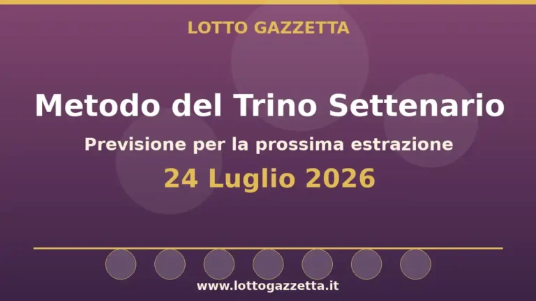 Metodo del Trino Settenario per l’estrazione del 24 Luglio 2026 5 Metodo del Trino Settenario per l’estrazione del 24 Luglio 2026