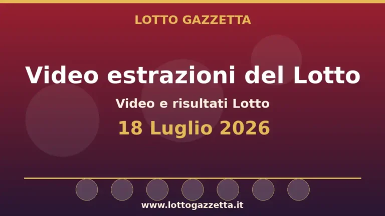 Video e risultati delle estrazioni Lotto del 18 Luglio 2026 2 Video e risultati delle estrazioni Lotto del 18 Luglio 2026