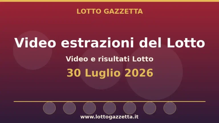 Video e risultati delle estrazioni Lotto del 30 Luglio 2026